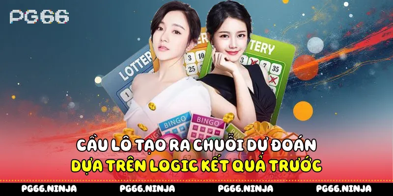 Cầu lô tạo ra chuỗi dự đoán dựa trên logic kết quả trước