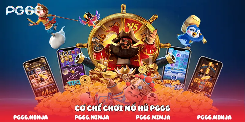 Cơ chế chơi nổ hũ PG66