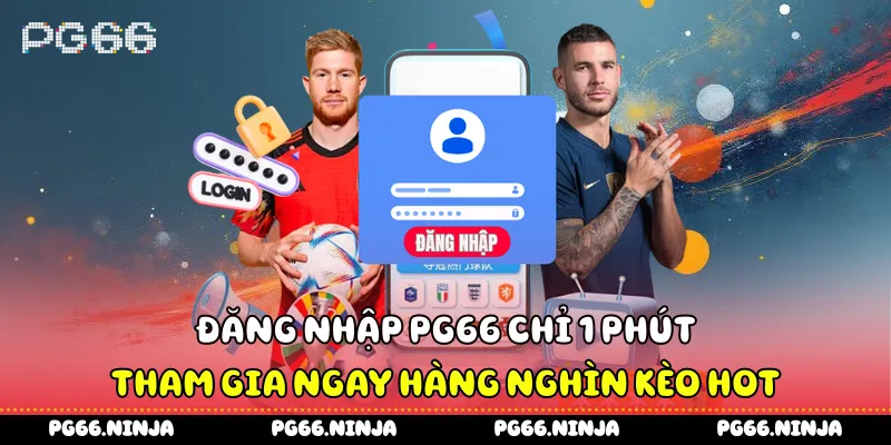 Đăng Nhập PG66 Chỉ 1 Phút - Tham Gia Ngay Hàng Nghìn Kèo Hot
