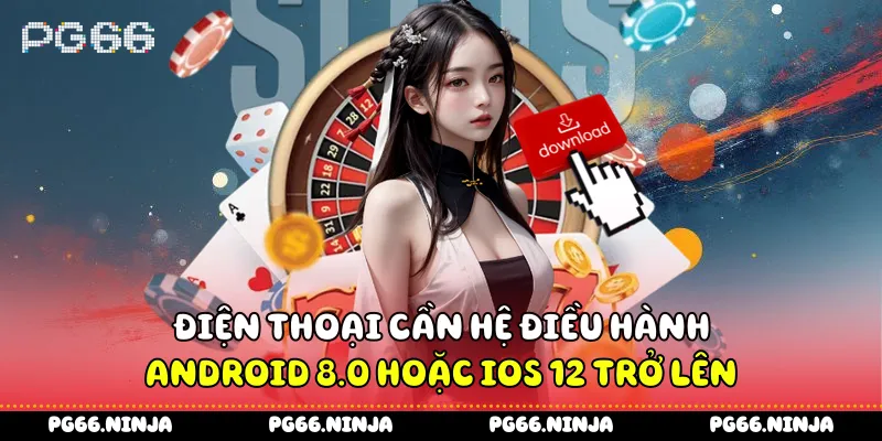 Điện thoại cần hệ điều hành Android 8.0 hoặc iOS 12 trở lên