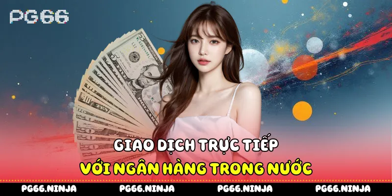 Giao dịch trực tiếp với ngân hàng trong nước