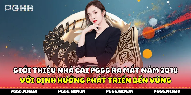 Giới thiệu nhà cái PG66 ra mắt năm 2018 với định hướng phát triển bền vững