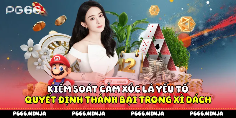 Kiểm soát cảm xúc là yếu tố quyết định thành bại trong xì dách