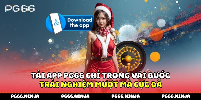 Bí quyết tải app PG66 cực nhanh chỉ trong vài phút thực hiện
