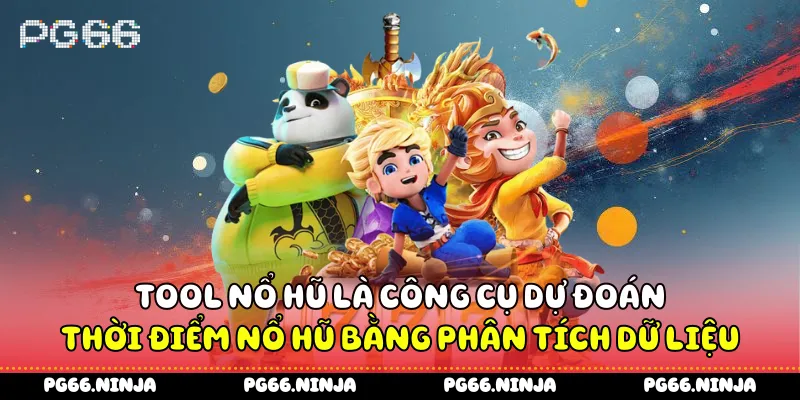 Tool nổ hũ là công cụ dự đoán thời điểm nổ hũ bằng phân tích dữ liệu